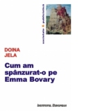 Cum am spanzurat-o pe Emma Bovary