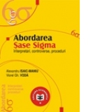 Abordarea Sase Sigma. Interpretari, controverse, proceduri