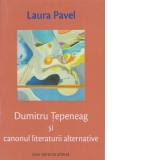 Dumitru Tepeneag si canonul literaturii alternative