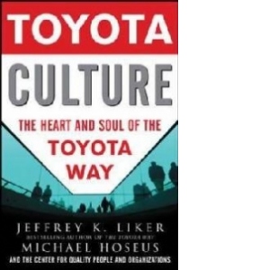 TOYOTA CULTURE THE HEART AND SOUL OF THE TOYOTA WAY