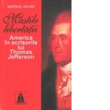 Mastile libertatii. America in scrisorile lui Thomas Jefferson