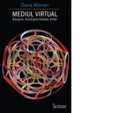 Mediul virtual. Despre multiplicitatea artei