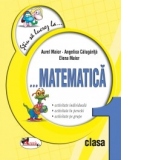 Stiu sa lucrez la... Matematica (fise clasa I)