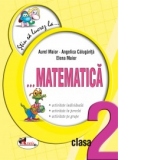 Stiu sa lucrez la... Matematica (fise clasa a II-a)