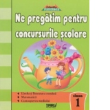 Ne pregatim pentru concursurile scolare - Clasa I. Teste grila - Limba si literatura romana, Matematica, Cunoasterea mediului