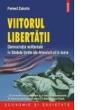 Viitorul libertatii. Democratia neliberala in Statele Unite ale Americii si in lume