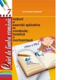 Caiet de limba romana, clasa a VII-a. Notiuni si exercitii aplicative de vocabular, fonetica si morfosintaxa