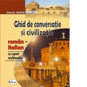 Ghid de conversatie si civilizatie roman-italian, cu suport multimedia