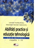 Abilitati practice si educatie tehnologica. Ghid metodic clasele I-IV