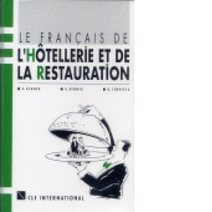 Le francais de l'h&ocirc;tellerie et de la restauration