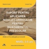 Suport pentru aplicarea noului curriculum pentru invatamantul prescolar. Nivel 3-5 ani