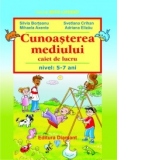 Cunoasterea mediului - caiet de lucru (nivel 5-7 ani) (editie 2009)