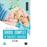 Ghidul complet al ingrijirii copilului 0-5 ani