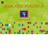 EDUCATIE PLASTICA. Caietul elevului. Clasa a IV-a