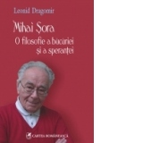 Mihai Sora. O filosofie a bucuriei si a sperantei