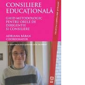 Coperta Carte CONSILIERE EDUCATIONALA. Ghid metodologic pentru orele de dirigentie si consiliere