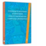 Introducere in hipnoterapia si in psihoterapia cognitiv-comportamentala a copilului si a adolescentului