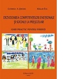 Dezvoltarea competentelor emotionale si sociale la prescolari. Ghid practic pentru parinti