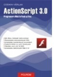 ActionScript 3.0. Programare Web in Flex si Flash