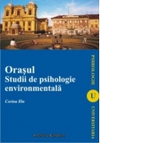 Orasul. Studii de psihologie enviromentala