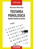 Testarea psihologica. Aspecte teoretice si practice