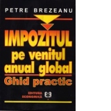 Impozitul pe venitul anual global Ghid practic