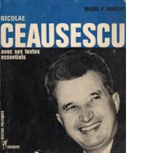 Nicolae Ceausescu avec ses textes essentiels