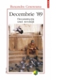 Decembrie 89.Deconstructia unei revolutii