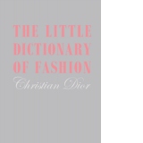 The Little Dictionary of Fashion : A Guide to Dress Sense for Every Woman