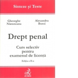 Drept penal. Curs selectiv pentru examenele de licenta (editia a II -a)