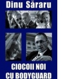 Ciocoii noi cu bodyguard