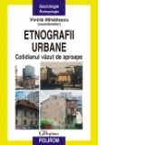 Etnografii urbane. Cotidianul vazut de aproape