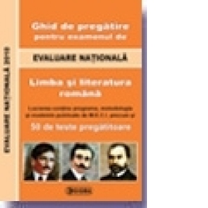 Ghid de pregatire pentru examenul de EVALUARE NATIONALA. Limba si literatura romana (cod 910)