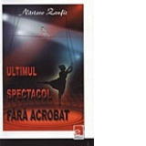 Ultimul spectacol fara acrobat