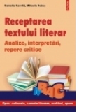 Receptarea textului literar. Analize, interpretari, repere critice