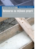 Betonarea cu mijloace proprii