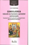 CONSILIEREA vazuta ca lucrare a preotiei universale