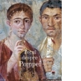 Totul despre Pompei