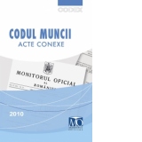 Codul muncii. Acte conexe. Editia ianuarie 2010