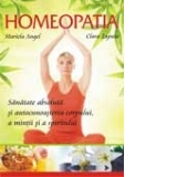 Homeopatia. Sanatate absoluta si autocunoasterea corpului, a mintii si a spiritului