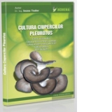 Cultura ciupercilor Pleurotus