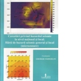 Cercetari privind hazardul seismic la nivel national si local. Harti de hazard seismic general si local (microzonare)