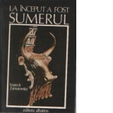 La inceput a fost Sumerul