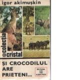 Si crocodilul are prieteni...