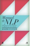 Manual de NLP. Ghid practic pentru a obtine rezultatele pe care le doresti