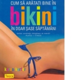 Cum sa arati bine in bikini in doar sase saptamani