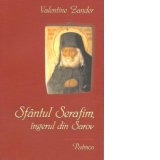 Sfantul Serafim, ingerul din Sarov