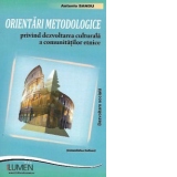 Orientari metodologice privind dezvoltarea culturala a comunitatilor etnice