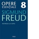 Opere Esentiale, vol. 8 - Nevroza la copil: Micul Hans si Omul cu lupi