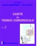 Caiete de tehnici chirurgicale. Volumul 2